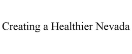 CREATING A HEALTHIER NEVADA trademark