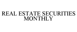 REAL ESTATE SECURITIES MONTHLY trademark