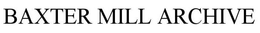 BAXTER MILL ARCHIVE trademark