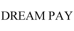 DREAM PAY trademark
