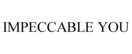 IMPECCABLE YOU trademark