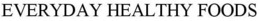 EVERYDAY HEALTHY FOODS trademark