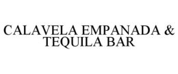 CALAVELA EMPANADA & TEQUILA BAR trademark