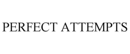 PERFECT ATTEMPTS trademark