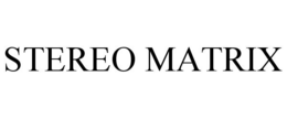 STEREO MATRIX trademark