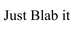 JUST BLAB IT trademark