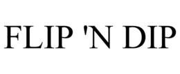 FLIP 'N DIP trademark