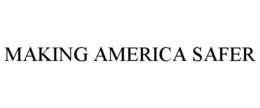 MAKING AMERICA SAFER trademark