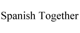 SPANISH TOGETHER trademark