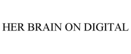 HER BRAIN ON DIGITAL trademark