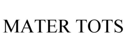 MATER TOTS trademark