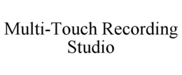 MULTI-TOUCH RECORDING STUDIO trademark