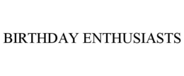 BIRTHDAY ENTHUSIASTS trademark
