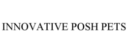 INNOVATIVE POSH PETS trademark