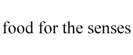 FOOD FOR THE SENSES trademark