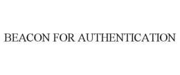 BEACON FOR AUTHENTICATION trademark