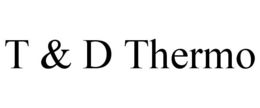 T & D THERMO trademark