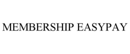 MEMBERSHIP EASYPAY trademark