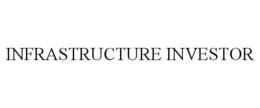 INFRASTRUCTURE INVESTOR trademark