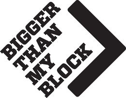 BIGGER THAN MY BLOCK trademark