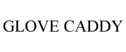 GLOVE CADDY trademark