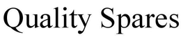 QUALITY SPARES trademark