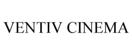 VENTIV CINEMA trademark
