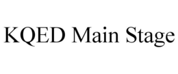 KQED MAIN STAGE trademark