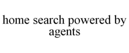 HOME SEARCH POWERED BY AGENTS trademark