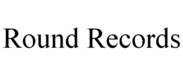 ROUND RECORDS trademark