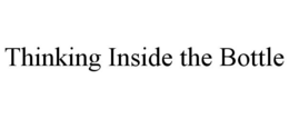 THINKING INSIDE THE BOTTLE trademark