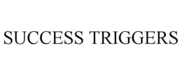 SUCCESS TRIGGERS trademark