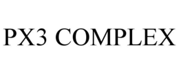 PX3 COMPLEX trademark