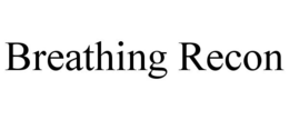 BREATHING RECON trademark