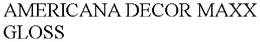 AMERICANA DECOR MAXX GLOSS trademark