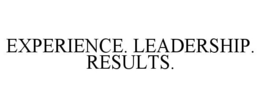 EXPERIENCE. LEADERSHIP. RESULTS. trademark