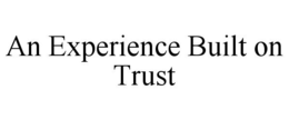 AN EXPERIENCE BUILT ON TRUST trademark