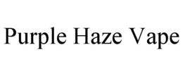 PURPLE HAZE VAPE trademark