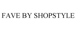 FAVE BY SHOPSTYLE trademark