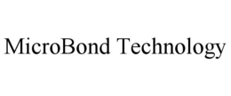 MICROBOND TECHNOLOGY trademark