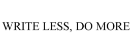 WRITE LESS, DO MORE trademark