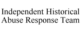 INDEPENDENT HISTORICAL ABUSE RESPONSE TEAM trademark