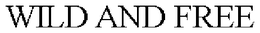 WILD AND FREE trademark