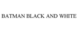 BATMAN BLACK AND WHITE trademark