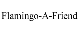 FLAMINGO-A-FRIEND trademark
