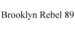 BROOKLYN REBEL 89 trademark