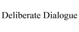DELIBERATE DIALOGUE trademark