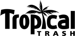 TROPICAL TRASH trademark