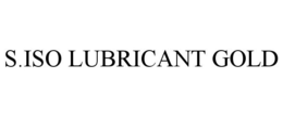 S.ISO LUBRICANT GOLD trademark