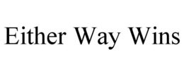 EITHER WAY WINS trademark